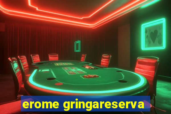 erome gringareserva