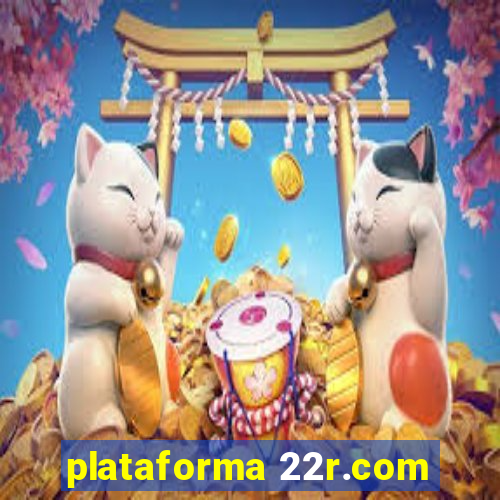 plataforma 22r.com