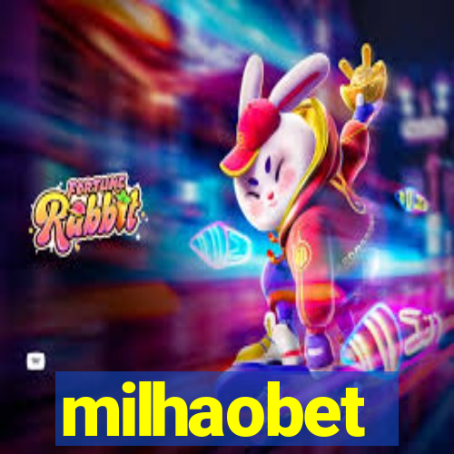 milhaobet