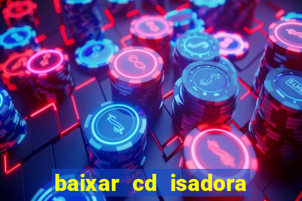baixar cd isadora pompeo as melhores