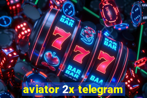 aviator 2x telegram