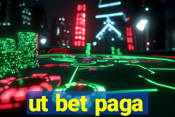 ut bet paga