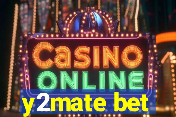 y2mate bet
