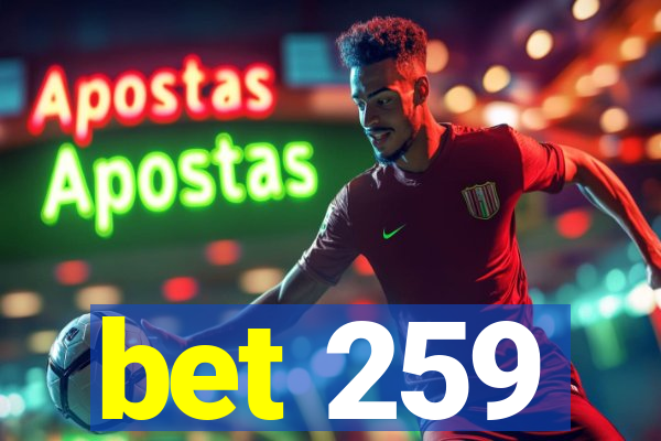 bet 259