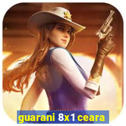 guarani 8x1 ceara