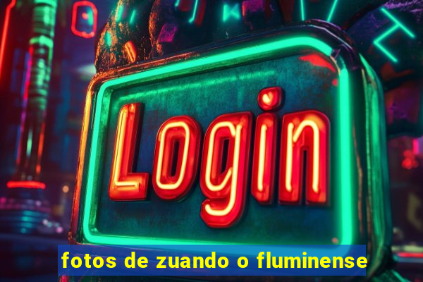 fotos de zuando o fluminense