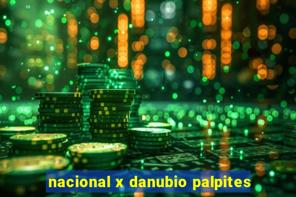 nacional x danubio palpites