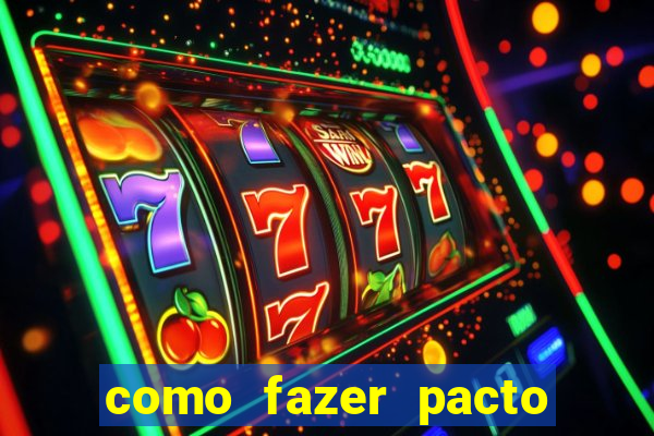 como fazer pacto para riqueza