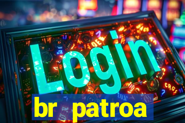 br patroa plataforma jogo online
