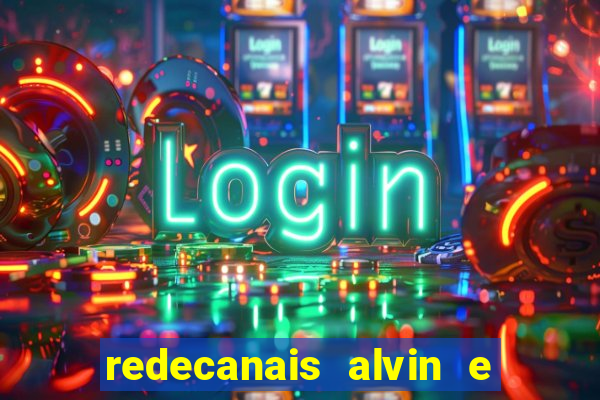 redecanais alvin e os esquilos