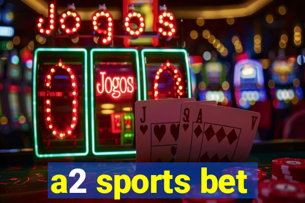 a2 sports bet
