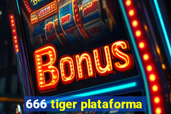 666 tiger plataforma