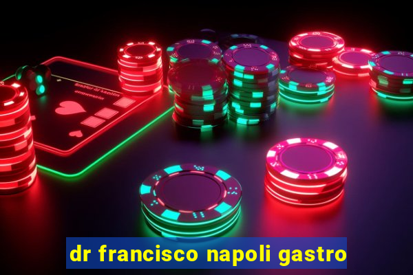 dr francisco napoli gastro