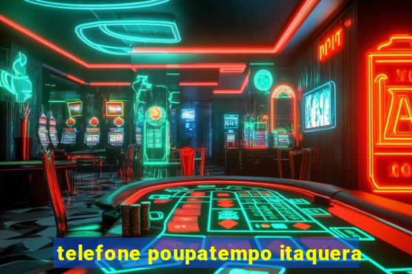 telefone poupatempo itaquera