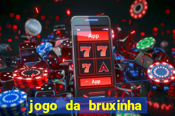 jogo da bruxinha que ganha dinheiro