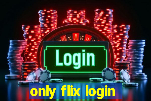 only flix login