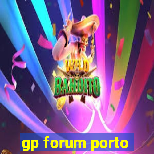 gp forum porto