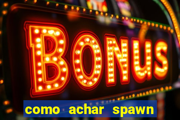 como achar spawn de blaze