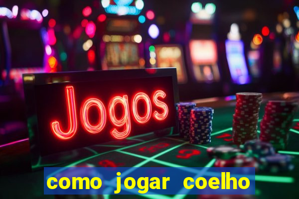 como jogar coelho da fortuna