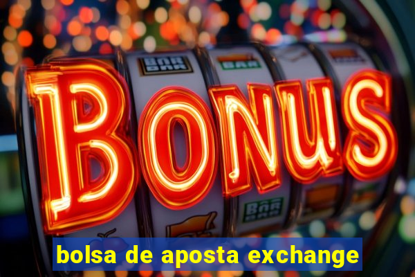 bolsa de aposta exchange