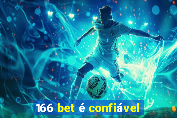 166 bet é confiável