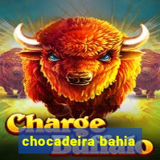 chocadeira bahia