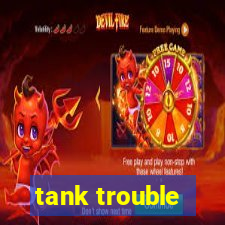 tank trouble