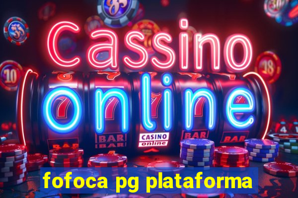 fofoca pg plataforma