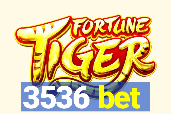 3536 bet