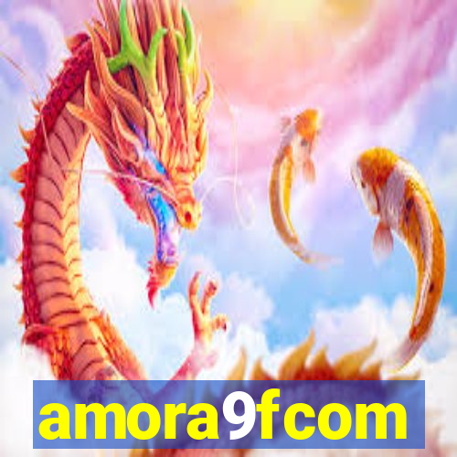 amora9fcom