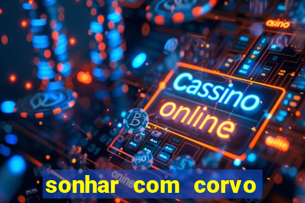 sonhar com corvo preto atacando