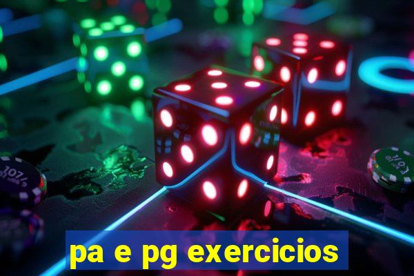 pa e pg exercicios