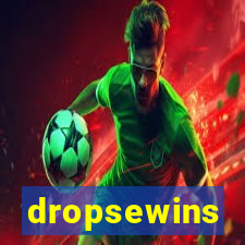 dropsewins