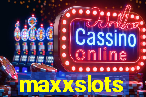 maxxslots