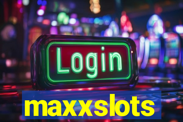 maxxslots