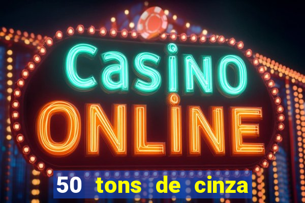 50 tons de cinza filme completo drive