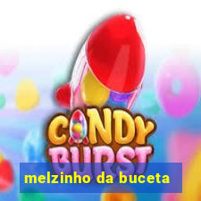melzinho da buceta