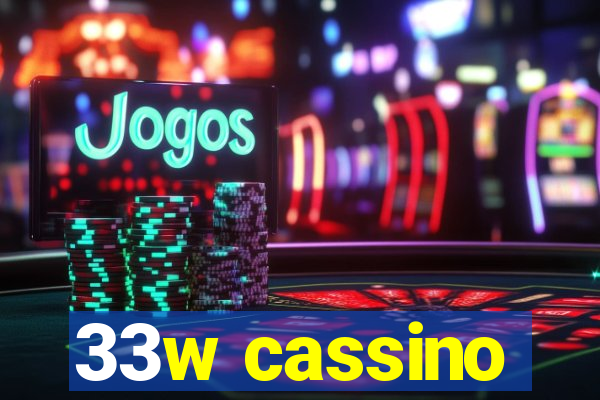 33w cassino