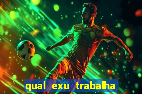 qual exu trabalha com a pomba gira rosa vermelha