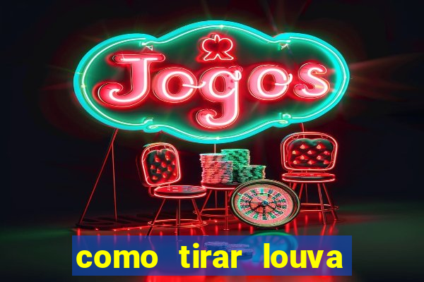 como tirar louva deus de casa