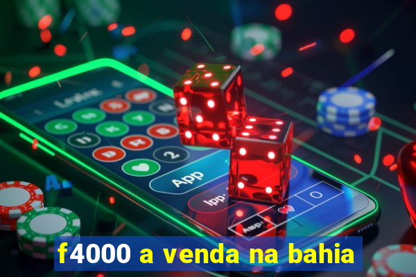 f4000 a venda na bahia