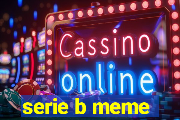 serie b meme