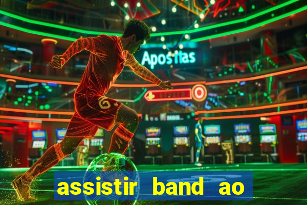assistir band ao vivo multicanais