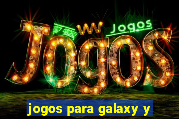 jogos para galaxy y