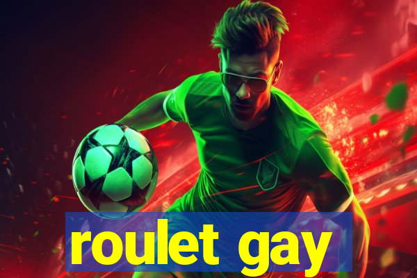 roulet gay