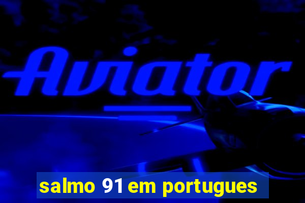 salmo 91 em portugues