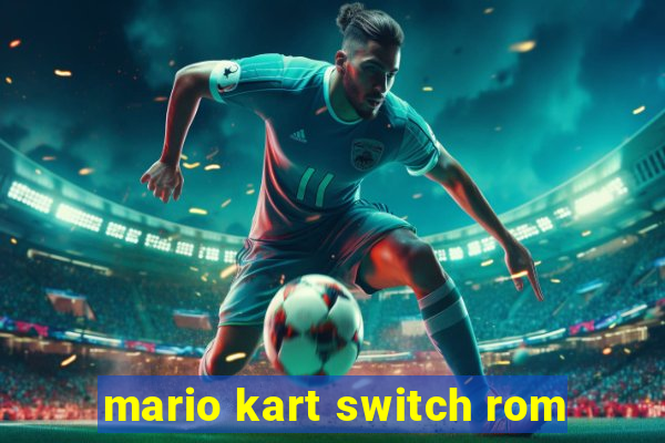 mario kart switch rom