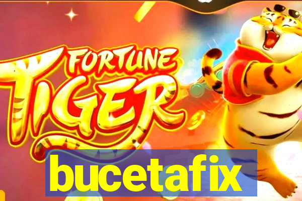 bucetafix