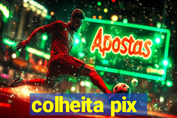 colheita pix