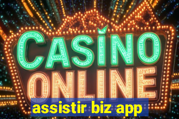 assistir biz app